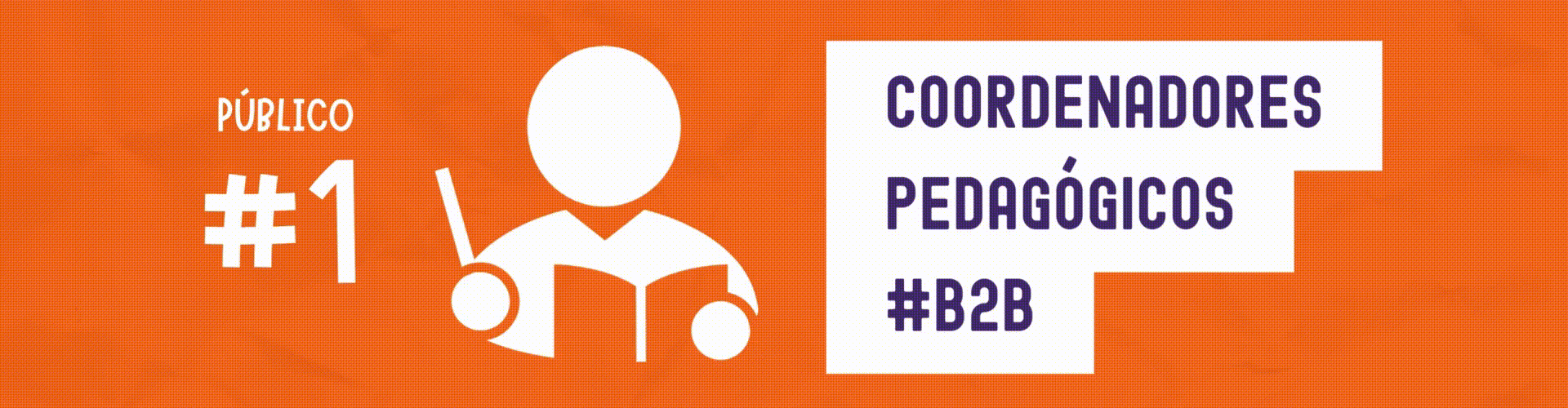 B2B: Coordenadores Pedagógicos: Escalando a Inclusão