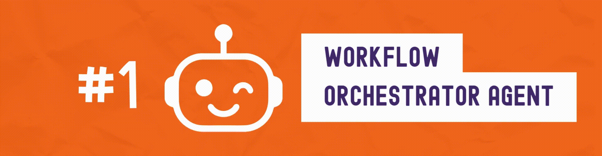 Workflow Orchestrator Agent