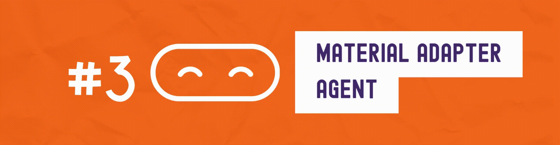 Material Adapter Agent